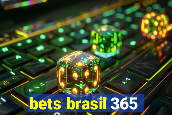 bets brasil 365